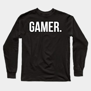 GAMER. Long Sleeve T-Shirt
